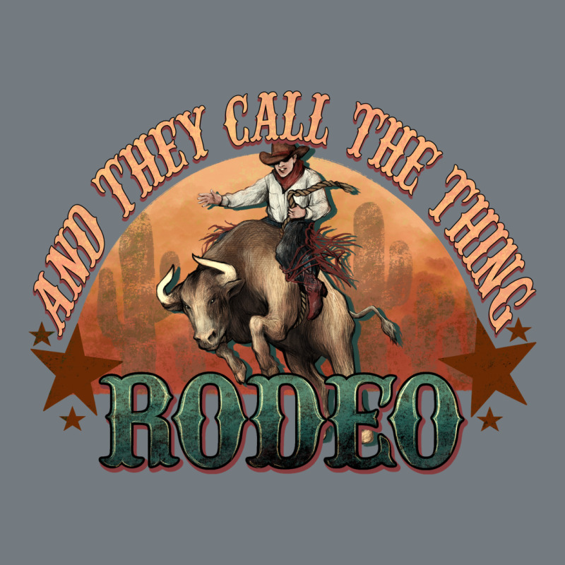 And They Call The Thing Rodeo Bull Bullfighter Heavyweight Sweatshirt by HowdyJamesFarm | Teevron