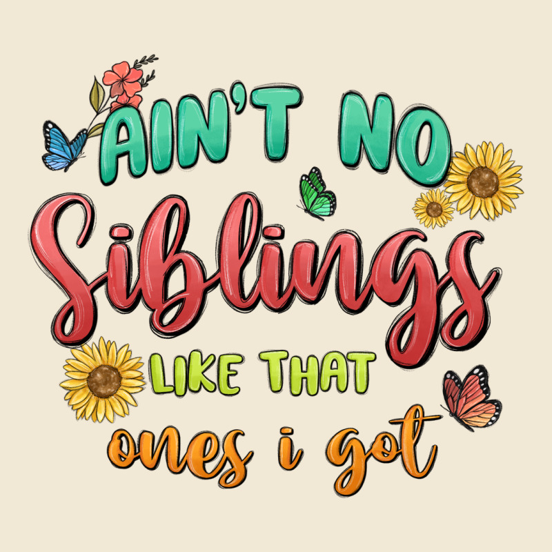 Aint No Siblings Like That Ones I Got Premium Tee by MaliasSmallBusiness | Teevron