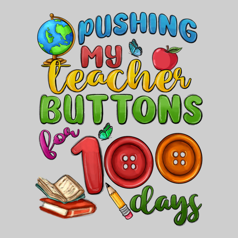 Pushing My Teacher Buttons For 100 Days Premium Tee by MaliasSmallBusiness | Teevron