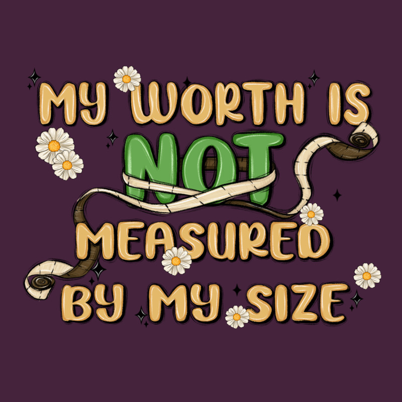 My Worth Is Not Defined By My Size Premium Tee by MaliasSmallBusiness | Teevron