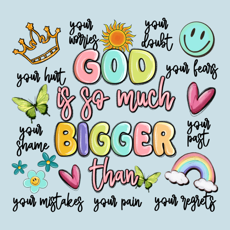 God Is So Much Bigger Than Malia Ladies Tee by MaliasSmallBusiness | Teevron