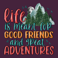 Life Is Meant For Good Friends And Great Adventure Premium Tee | Teevron