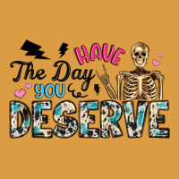 Have The Day You Deserve Urban Heavy Tee | Teevron