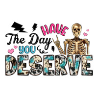 have the day you deserve | Teevron