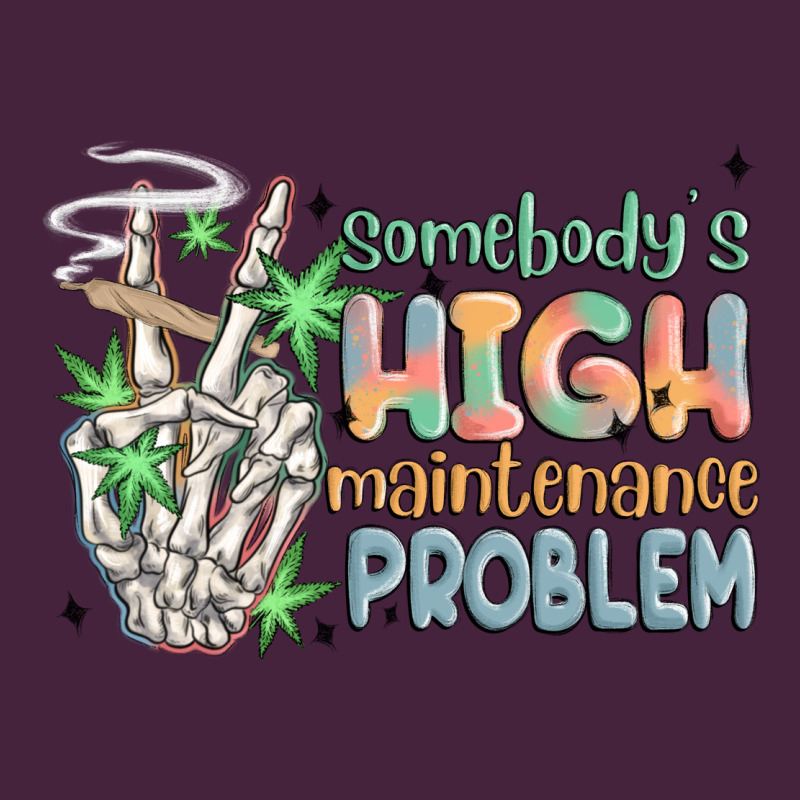 Somebodys High Maintenance Problem Premium Tee by MaliasSmallBusiness | Teevron
