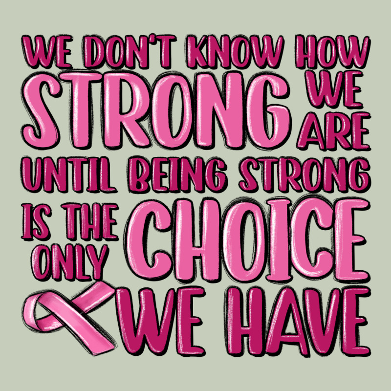 Breast Cancer We Don't Know How Strong We Are Ladies Tee by MaliasSmallBusiness | Teevron