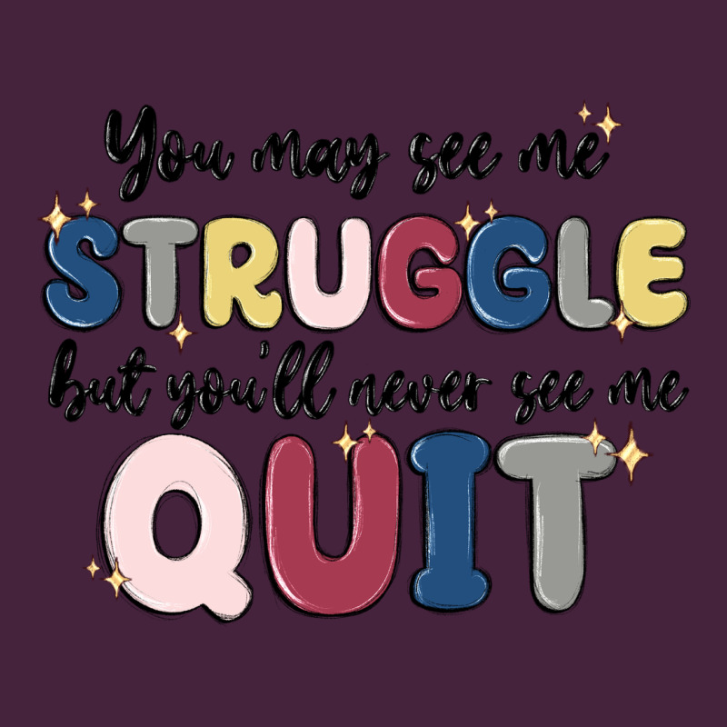 You May See Me Struggle Premium Tee by MaliasSmallBusiness | Teevron
