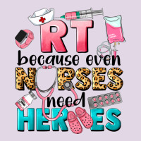 Rt Because Nurses Need Heroes Classic Tee | Teevron