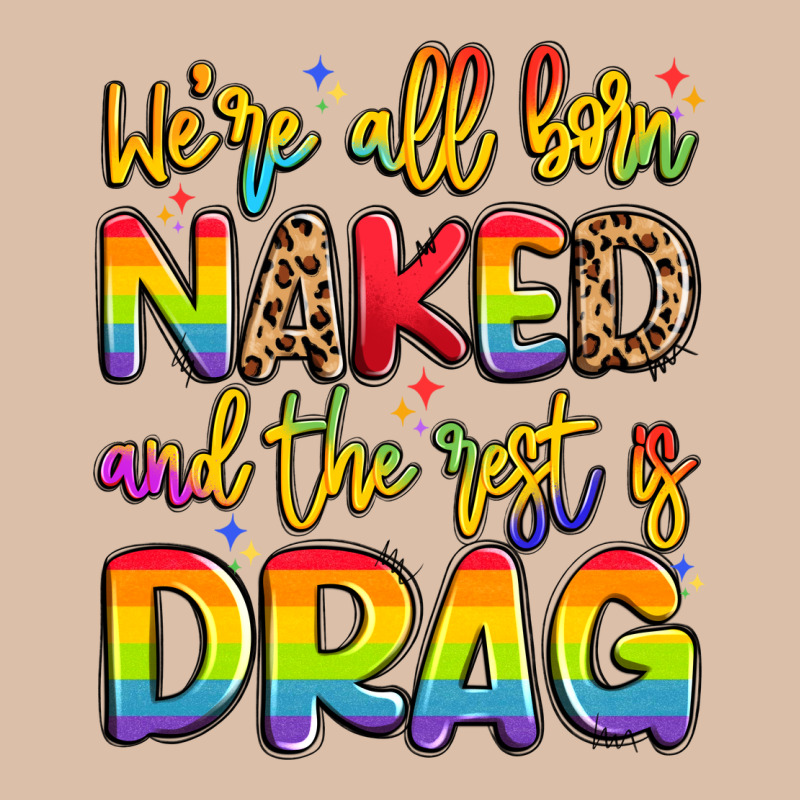 We're All Naked And The Rest Is Drag Urban Heavy Tee by Artiststas | Teevron