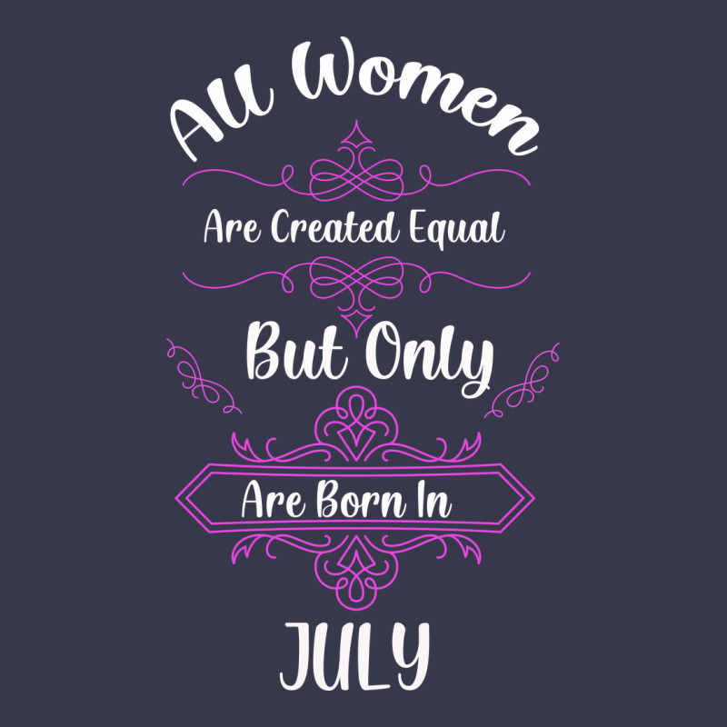 All Women Are Created Equal But Only The Smartest Are Born In July Bla Long Sleeve Tee by Bettercallsaul | Teevron