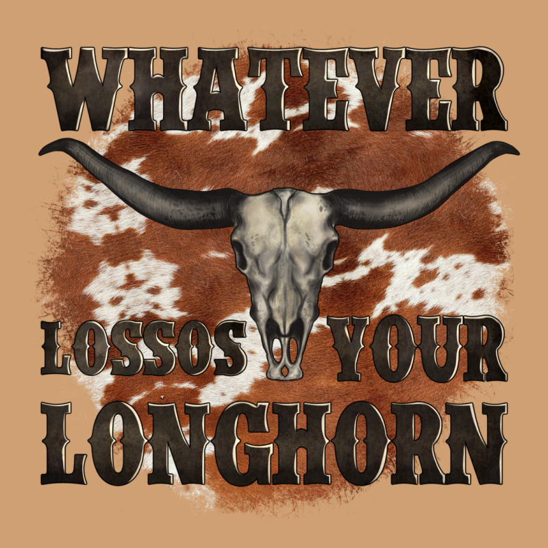 Longhorn Bullskull Whatever Lossos Your Longhorn Vintage Tee by JahusDesignShop | Teevron