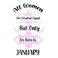 all women are created equal but only the smartest are born in january | Teevron