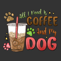all i need is coffee and my dog | Teevron