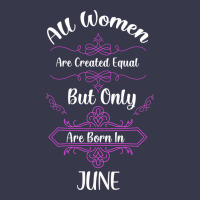 All Women Are Created Equal But Only The Smartest Are Born In June Long Sleeve Tee | Teevron