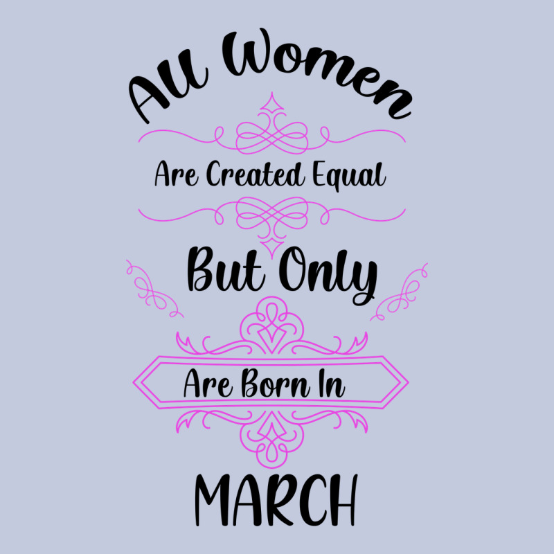 All Women Are Created Equal But Only The Smartest Are Born In March Long Sleeve Tee by Bettercallsaul | Teevron