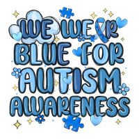 we wear blue for autism awareness | Teevron