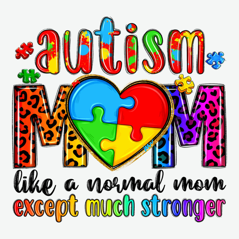 Autism Mom Like A Normal Mom Except Much Stronger Urban Heavy Tee by Artiststas | Teevron
