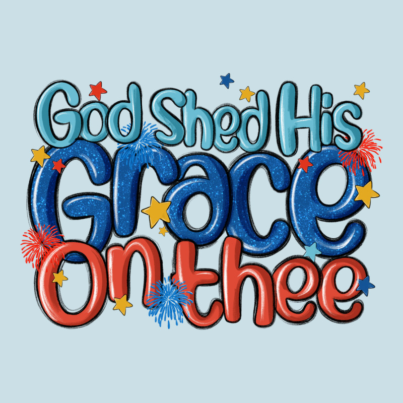 God Shed His Grace On The Thee Ladies Tee by MaliasSmallBusiness | Teevron