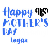happy first mother's day mommy! logan 2020 | Teevron