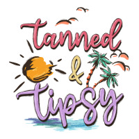 tanned and tipsy | Teevron