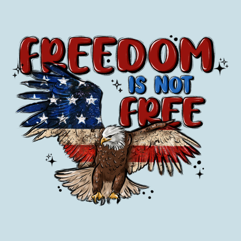 Freedom Is Not Free Ladies Tee by MaliasSmallBusiness | Teevron