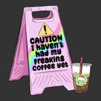caution i haven't had my coffee yet | Teevron
