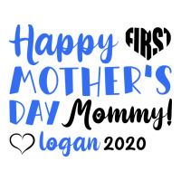happy first mother's day mommy! logan 2020 | Teevron