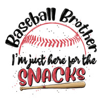 baseball brother i'm just here for the snacks | Teevron