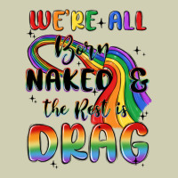 We're All Born Naked The Rest Is Drag Heavy Core Tee | Teevron