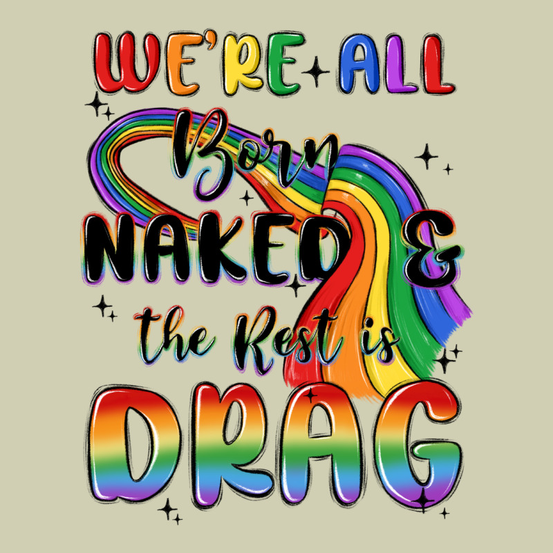 We're All Born Naked The Rest Is Drag Heavy Core Tee by MaliasSmallBusiness | Teevron