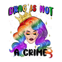drag is not a crime fabulous drag queen | Teevron