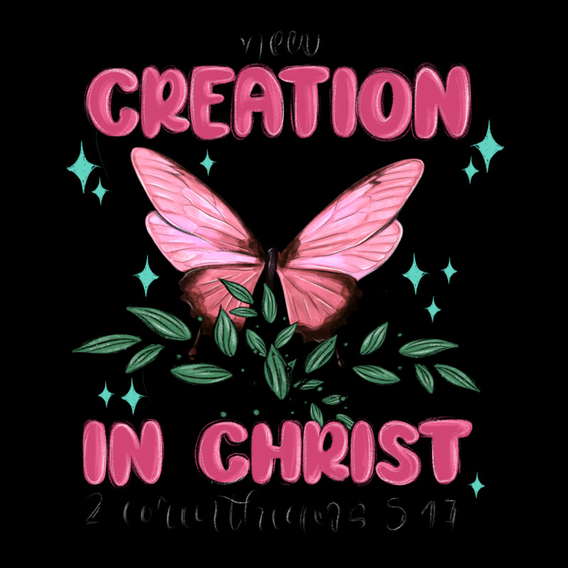 New Creation In Christ 2 Corinthians5.17 Ladies Tee by MaliasSmallBusiness | Teevron