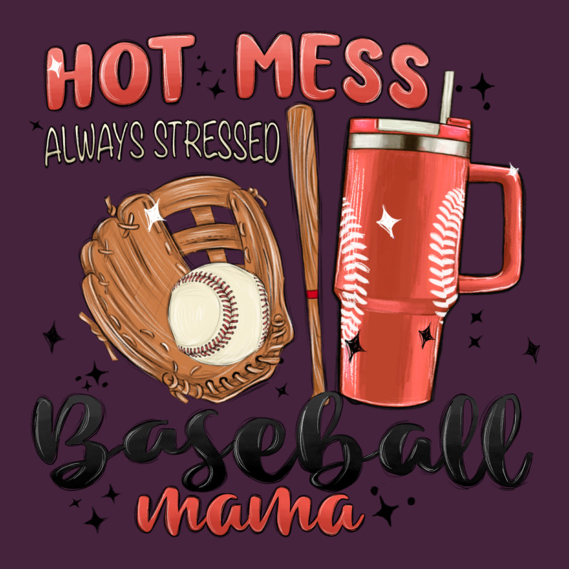 Hot Mess Always Stressed Baseball Mama Stanley Cup Premium Tee by MaliasSmallBusiness | Teevron