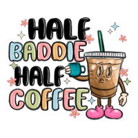 half baddie half coffee | Teevron
