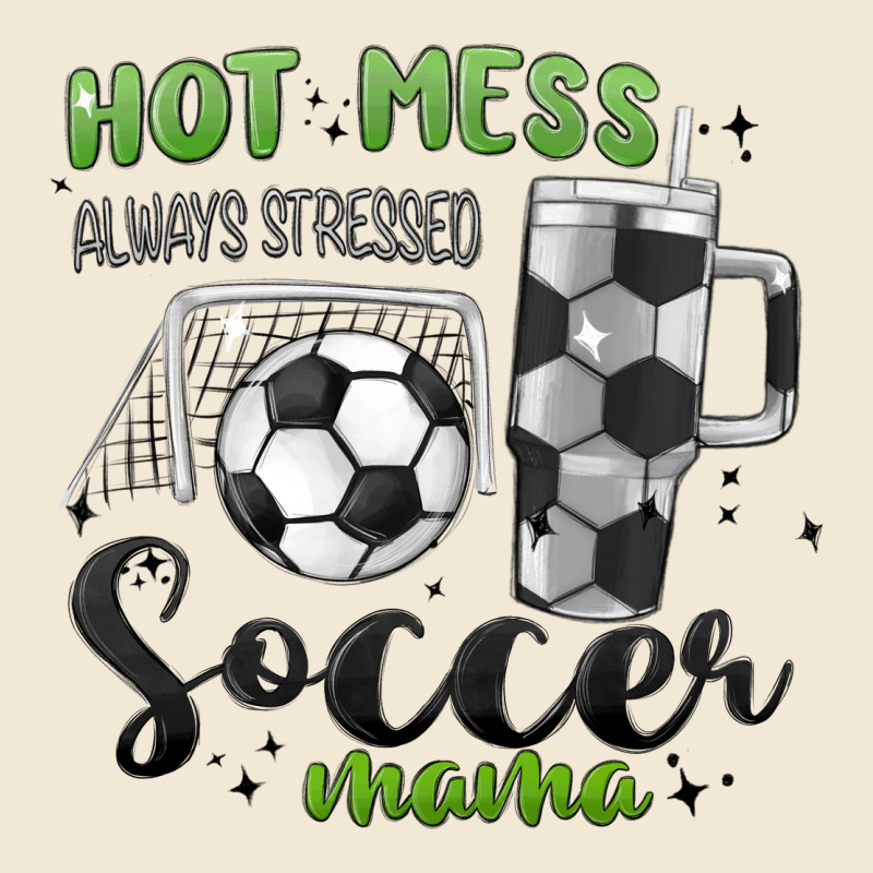 Hot Mess Always Stressed Soccer Mama Stanley Cup Premium Tee by MaliasSmallBusiness | Teevron