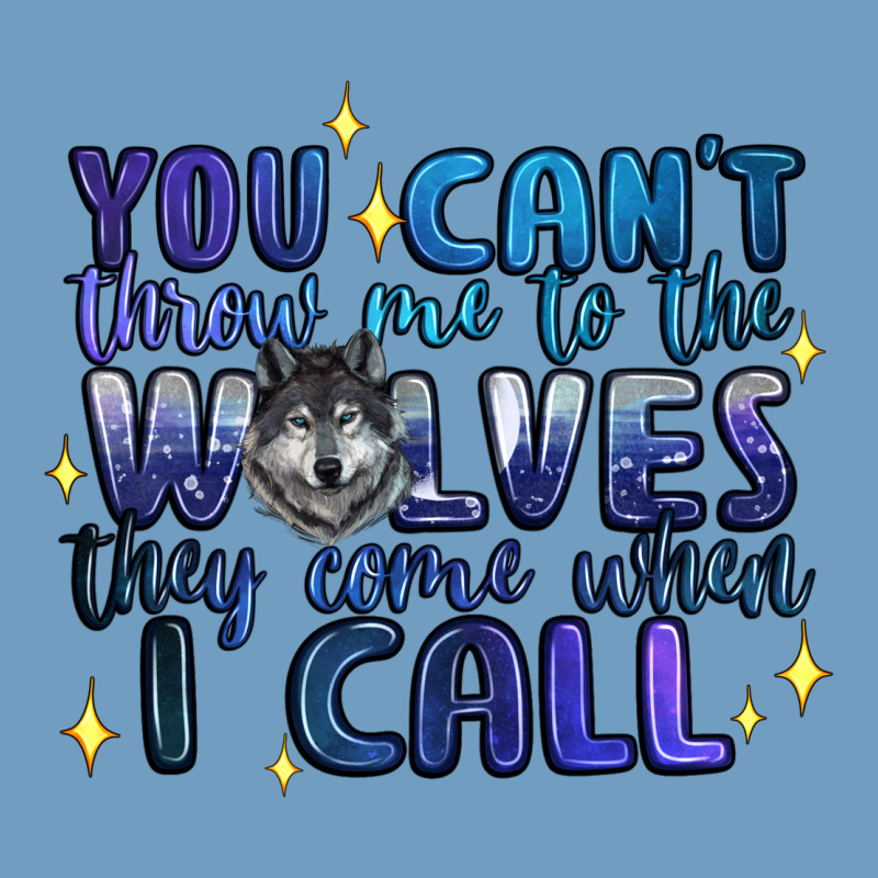 You Cant Throw Me To The Wolves They Come When I C Urban Heavy Tee by Artiststas | Teevron