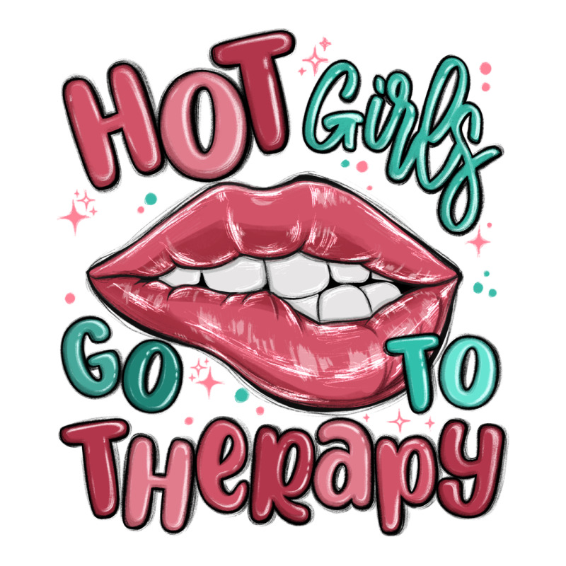 Hot Girls Go To Therapy Premium Tee by MaliasSmallBusiness | Teevron