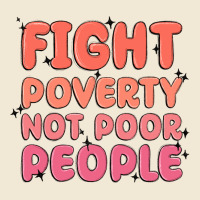 Fight Poverty Not Poor People Premium Tee | Teevron