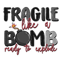 fragile like a bomb ready to explode | Teevron