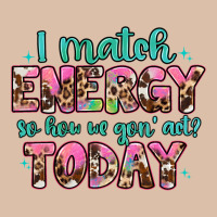 I Match Energy So How We Gon' Act Urban Heavy Tee | Teevron