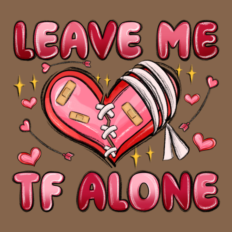 Leave Me Tf Alone Valentines Day Premium Tee by MaliasSmallBusiness | Teevron