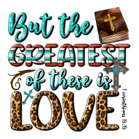 But The Greatest Of These Is Love | Teevron