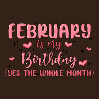 February Is My Birthday Yes The Whole Month Malia Heavy Core Tee | Teevron