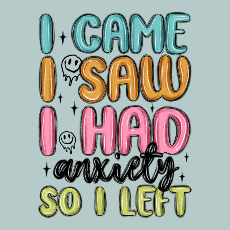 I Came I Saw I Had Anxiety So I Left Heavy Core Tee by MaliasSmallBusiness | Teevron
