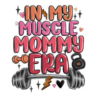 In My Muscle Mommy Era Premium Tee | Teevron