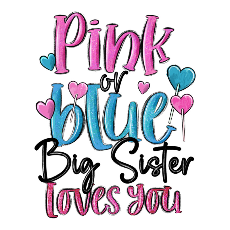 Pink Or Blue Big Sister Loves You Premium Tee by MaliasSmallBusiness | Teevron