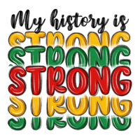 My History Is Strong Premium Tee | Teevron