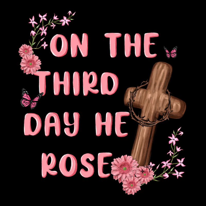 On The Third Day  He Rose Ladies Tee by MaliasSmallBusiness | Teevron