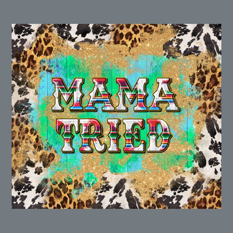 Mama Tried With Leopard And Cowhide Tumbler Tbs Heavyweight Sweatshirt by TumblerDesignByShophia | Teevron