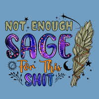 Not Enough  Sage For This Shit Urban Heavy Tee | Teevron